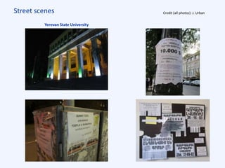 Street scenes Credit (all photos): J. Urban
Yerevan State University
 