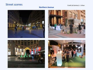 Street scenes Credit (all photos): J. Urban
Northern Avenue
 