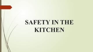 SAFETY IN THE
KITCHEN
 