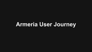 Armeria User Journey
 