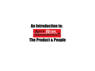 An Introduction to:


The Product & People
 