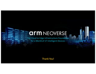 The Cloud to Edge Infrastructure Foundation
for a World of 1T Intelligent Devices
Thank You!
 