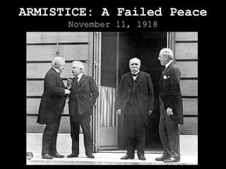 ARMISTICE: A Failed Peace November 11, 1918 