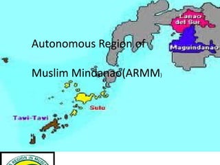 Autonomous Region of 
Muslim Mindanao(ARMM) 
 