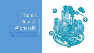 Thanks
Onar A.
@onaralili
https://github.com/onaralili/
https://www.onaralili.com/
