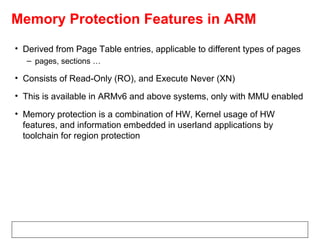 Memory Protection Features in ARM
• Derived from Page Table entries, applicable to different types of pages
– pages, secti...