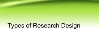 Types of Research Design
 