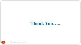 ARM7 Programming - Instructions10
Thank You…..
 
