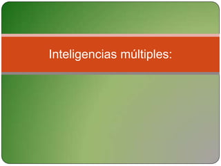 Inteligencias múltiples: 