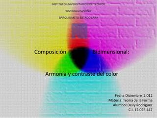 Composición          Bidimensional:


   Armonía y contraste del color
 