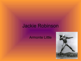 Jackie Robinson Armonte Little 