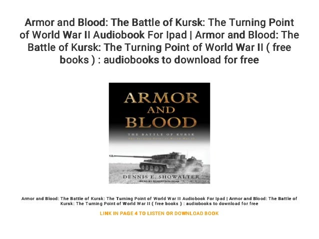 Armor And Blood The Battle Of Kursk The Turning Point Of World War Armor And Blood The Battle Of Kursk The Turning Point Of World War