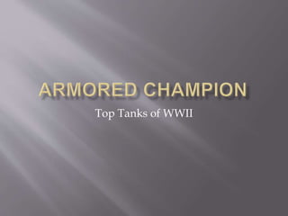 Top Tanks of WWII
 