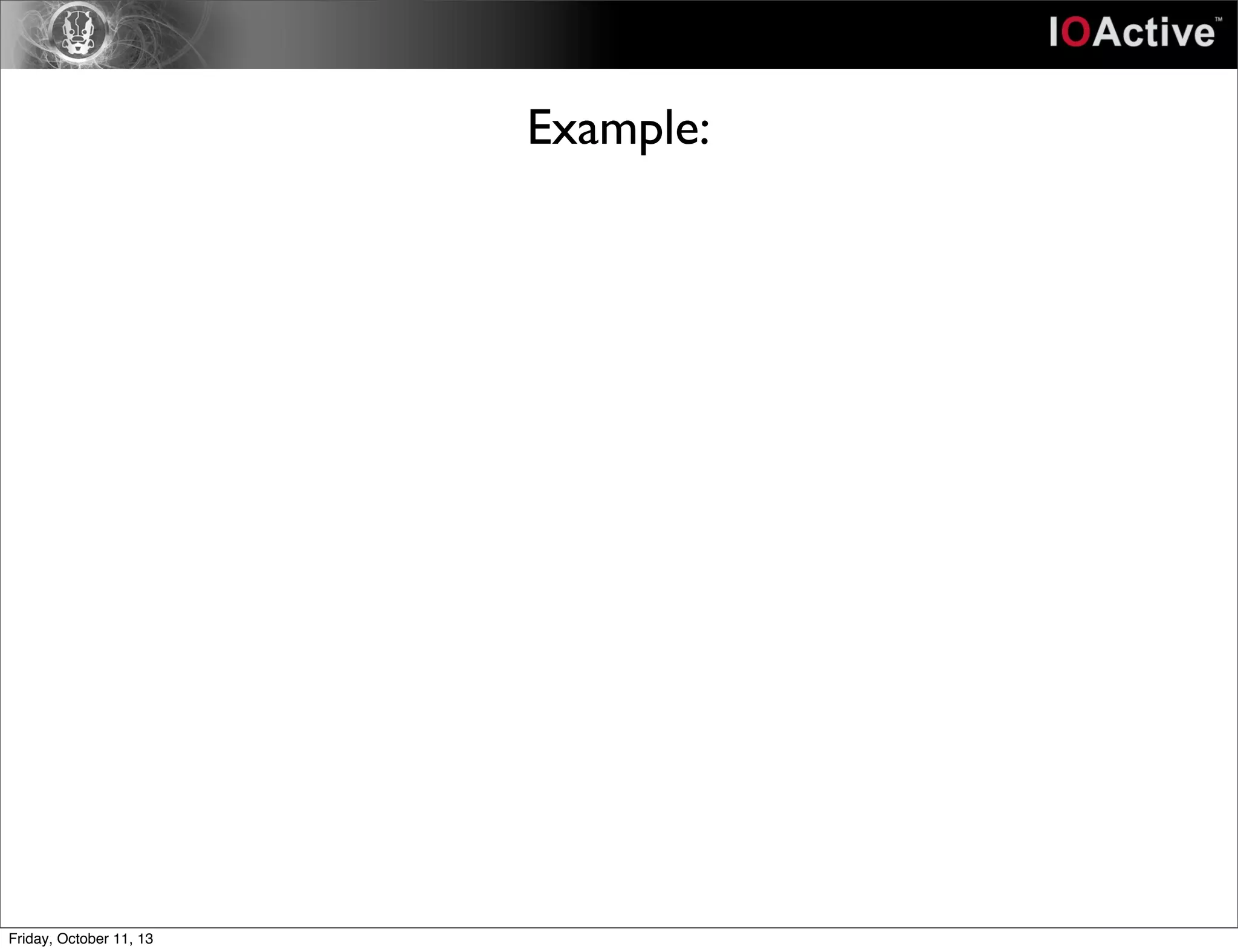 Example:
Friday, October 11, 13
 