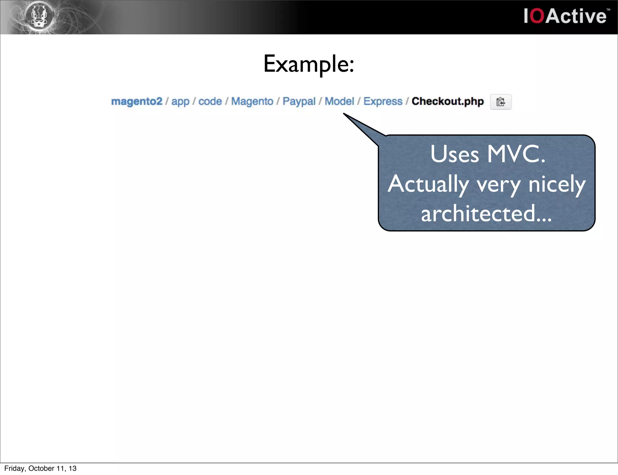 Example:
Uses MVC.
Actually very nicely
architected...
Friday, October 11, 13
 