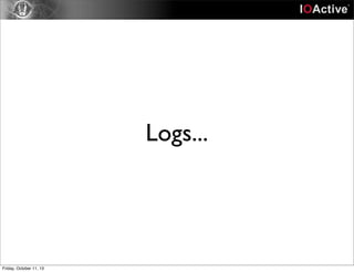 Logs...
Friday, October 11, 13
 