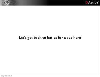 Let’s get back to basics for a sec here
Friday, October 11, 13
 