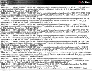 193.205.210.42 - - [09/Oct/2013:00:57:17 -0700] "GET /blog/2013/07/mail-encryption-for-android/ HTTP/1.1" 200 32064 "https://
www.google.it/" "Mozilla/5.0 (Macintosh; Intel Mac OS X 10_8_5) AppleWebKit/537.36 (KHTML, like Gecko) Chrome/30.0.1599.69 Safari/
537.36"
193.205.210.42 - - [09/Oct/2013:00:57:19 -0700] "GET /blog/wp-includes/js/comment-reply.min.js?ver=3.6.1 HTTP/1.1" 200 1068 "http://
www.iamit.org/blog/2013/07/mail-encryption-for-android/" "Mozilla/5.0 (Macintosh; Intel Mac OS X 10_8_5) AppleWebKit/537.36
(KHTML, like Gecko) Chrome/30.0.1599.69 Safari/537.36"
193.205.210.42 - - [09/Oct/2013:00:57:19 -0700] "GET /blog/wp-content/plugins/podpress/js/podpress.js?ver=3.6.1 HTTP/1.1" 200 40786
"http://www.iamit.org/blog/2013/07/mail-encryption-for-android/" "Mozilla/5.0 (Macintosh; Intel Mac OS X 10_8_5) AppleWebKit/537.36
(KHTML, like Gecko) Chrome/30.0.1599.69 Safari/537.36"
193.205.210.42 - - [09/Oct/2013:00:57:19 -0700] "GET /blog/wp-content/plugins/jetpack/modules/sharedaddy/sharing.css?ver=2.5 HTTP/
1.1" 200 11641 "http://www.iamit.org/blog/2013/07/mail-encryption-for-android/" "Mozilla/5.0 (Macintosh; Intel Mac OS X 10_8_5)
AppleWebKit/537.36 (KHTML, like Gecko) Chrome/30.0.1599.69 Safari/537.36"
193.205.210.42 - - [09/Oct/2013:00:57:19 -0700] "GET /blog/wp-content/plugins/lightbox-2/lightbox.js?ver=1.8 HTTP/1.1" 200 21623
"http://www.iamit.org/blog/2013/07/mail-encryption-for-android/" "Mozilla/5.0 (Macintosh; Intel Mac OS X 10_8_5) AppleWebKit/537.36
(KHTML, like Gecko) Chrome/30.0.1599.69 Safari/537.36"
193.205.210.42 - - [09/Oct/2013:00:57:19 -0700] "GET /blog/wp-includes/js/jquery/jquery-migrate.min.js?ver=1.2.1 HTTP/1.1" 200 7484
"http://www.iamit.org/blog/2013/07/mail-encryption-for-android/" "Mozilla/5.0 (Macintosh; Intel Mac OS X 10_8_5) AppleWebKit/537.36
(KHTML, like Gecko) Chrome/30.0.1599.69 Safari/537.36"
193.205.210.42 - - [09/Oct/2013:00:57:20 -0700] "GET /blog/wp-content/plugins/podpress/players/1pixelout/1pixelout_audio-player.js
HTTP/1.1" 200 12305 "http://www.iamit.org/blog/2013/07/mail-encryption-for-android/" "Mozilla/5.0 (Macintosh; Intel Mac OS X 10_8_5)
AppleWebKit/537.36 (KHTML, like Gecko) Chrome/30.0.1599.69 Safari/537.36"
193.205.210.42 - - [09/Oct/2013:00:57:20 -0700] "GET /blog/wp-content/plugins/jetpack/modules/wpgroho.js?ver=3.6.1 HTTP/1.1" 200
1212 "http://www.iamit.org/blog/2013/07/mail-encryption-for-android/" "Mozilla/5.0 (Macintosh; Intel Mac OS X 10_8_5) AppleWebKit/
537.36 (KHTML, like Gecko) Chrome/30.0.1599.69 Safari/537.36"
193.205.210.42 - - [09/Oct/2013:00:57:20 -0700] "GET /blog/wp-content/plugins/jetpack/modules/sharedaddy/sharing.js?ver=20121205
HTTP/1.1" 200 39040 "http://www.iamit.org/blog/2013/07/mail-encryption-for-android/" "Mozilla/5.0 (Macintosh; Intel Mac OS X 10_8_5)
AppleWebKit/537.36 (KHTML, like Gecko) Chrome/30.0.1599.69 Safari/537.36"
193.205.210.42 - - [09/Oct/2013:00:57:21 -0700] "GET /blog/wp-content/plugins/contact-form-7/includes/js/scripts.js?ver=3.5.2 HTTP/1.1"
200 8610 "http://www.iamit.org/blog/2013/07/mail-encryption-for-android/" "Mozilla/5.0 (Macintosh; Intel Mac OS X 10_8_5) AppleWebKit/
537.36 (KHTML, like Gecko) Chrome/30.0.1599.69 Safari/537.36"
193.205.210.42 - - [09/Oct/2013:00:57:21 -0700] "GET /blog/wp-content/plugins/contact-form-7/includes/js/jquery.form.min.js?
ver=3.40.0-2013.08.13 HTTP/1.1" 200 14910 "http://www.iamit.org/blog/2013/07/mail-encryption-for-android/" "Mozilla/5.0 (Macintosh;
Intel Mac OS X 10_8_5) AppleWebKit/537.36 (KHTML, like Gecko) Chrome/30.0.1599.69 Safari/537.36"
193.205.210.42 - - [09/Oct/2013:00:57:23 -0700] "GET /favicon.ico HTTP/1.1" 200 1351 "-" "Mozilla/5.0 (Macintosh; Intel Mac OS X
10_8_5) AppleWebKit/537.36 (KHTML, like Gecko) Chrome/30.0.1599.69 Safari/537.36"
193.205.210.42 - - [09/Oct/2013:00:57:23 -0700] "GET /blog/wp-includes/js/jquery/jquery.js?ver=1.10.2 HTTP/1.1" 200 93371 "http://
www.iamit.org/blog/2013/07/mail-encryption-for-android/" "Mozilla/5.0 (Macintosh; Intel Mac OS X 10_8_5) AppleWebKit/537.36Friday, October 11, 13
 