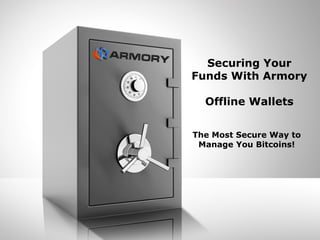 Securing Your Funds With Armory  Offline Wallets The Most Secure Way to Manage You Bitcoins! 