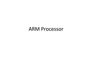 ARM Processor
 