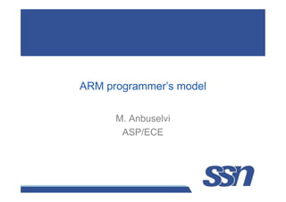 ARM programmer’s model
M. Anbuselvi
ASP/ECE
 