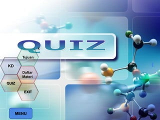 LOGO
x
MENU
Tujuan
QUIZ
Daftar
Materi
KD
EXIT
 