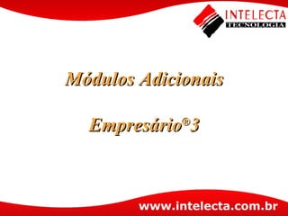 Módulos Adicionais Empresário ® 3 