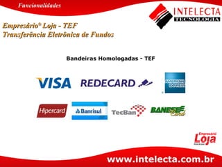 Empresário ®  Loja - TEF Transferência Eletrônica de Fundos Funcionalidades 