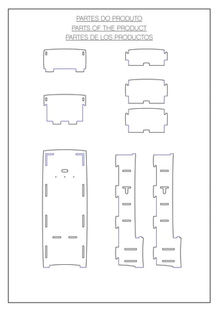 PARTES DO PRODUTO
  PARTS OF THE PRODUCT
PARTES DE LOS PRODUCTOS
 