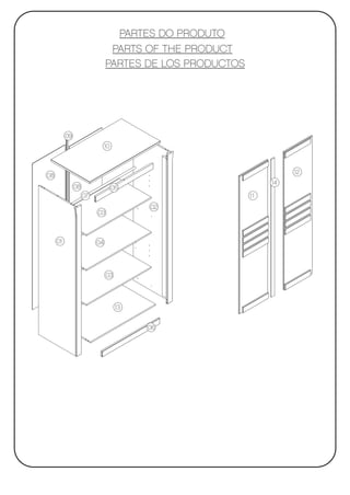 PARTES DO PRODUTO
                               PARTS OF THE PRODUCT
                              PARTES DE LOS PRODUCTOS




          09
                              10



                                                                  12
08
                                                             14
               08                  05
                    07                                  11
                                         02
                         03



     01                  04




                              03




                                    13


                                         06
 