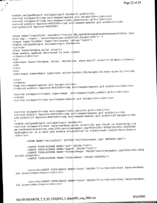 Page 22 of 24


                                        r=Q widthl12l>
<table cellpaddingO0 cellspacing=O bord
                                             height=2O></td></tr>
<tr><td colspan=3><img src=images/spacei.gif
                                     src=imnages/spacer.gif width~l></td>
<tr><td width~l bgcolor=*OO3366><img
<td widthll19 bgcolor=#E5F3FF>


                                         M~openBrWifldowStayNoPassword(thiS, 'pro
<form name="loginform" onsubmit="returfl                   >
file.jsp', login', scrollbars~yes,width=340,height=500')"
                                       value="logifl">
<input type='hiddefl" name="actionreq"
                    2                    r=O>
<table cellpadding= cellspacilg~l bord
<tr><td>
<font face=verdana,arial size=1>
                                       iabox!
Free weekly updates delivered to your
<c/font></td></tr>
<tr>
                                             sans-serif" size=ul`>E-Mail:</font><
<td><font face="Verdafla, Anial, H-elvetica,
/td>

<tr>                                                    2             1
                                                          0;font-size: ll"></td>
<td><input name=Email type=text style='width:108;height:

<I tr>
<I/table>
<1mg src=jmages/spacer.gif heightl12><br>
                                      src=imnagesispacer.gif width1l></td></tr>
</td><td width=l bgcolor=#003366><img


 <!form>
                                               height=3O></td></tr>
 <tr><td colspan=3><itng src=images/spacer.gif



                                        -opinion.gif><!td></tr>
 <tr><td colsparv3><img src=images/righ
                              6                             width1l></td>
 <tr><td width=l bgcolor=#OO33 6><img src=imagesispacer.gif
                                        images/spacer.gif width=419 height=l><br
 <td widthll19 bgcolor=#E5F3FF><iMg src
                     2
 <table cellpadding= cellspacing~l border=O>
                                              sizelA>Do you think <a href=http://w
 <tr><td colspan=2><foflt face=verdafla,arial                              2 2 0 0 3 E>
                                         rapper.jsp?PTDl051>450&CID=1051O0
 ww.techcentralstation.com/losl1'enviro          to traditional fuels?<br></font><
 hydrogen</a> is a safe and stable alternative
 /td></tr>
                                                               METHOD="get">
          <FORM NAME="OnlhinePoll" ACTIC 1="PollProcessor.jsp'

           <INPUT TYPE=H-IDDEN   NAI4E="qID"1 VALUE="258">
           <INPUT TYPE=HTDDEN    NAI4E="1appTD VALUE='1051">
                                            "
                                                                                   45
                                                                         jspPTDU051 O&
           <INPUT TYPE=HIDDBN    NAME="1ForwardPage" VALUE=envirowrapper
               3
  D=1051~-03040 E">
           <INPUT TYPE=HIDDEN    NAME='CookieName"l VALUE"`ECSPOLL"'>



                                                VALUE=`u></td><td><font face=verdana,
          <tr><td><TNPUT TYPE=RADIO NANE="Vote"



          <tr><td><INPUT TYPE=RPDION        ="Vote" VALUE,,2'></td><td><font face=verdana,
  jal size=l>No<Ifont></td><!tr>




                                                     ,txt                            8/1412003
  file://D:SEARCH_7_9_OX-CEQ0 12jf~dje OO3sceqOOOl
 