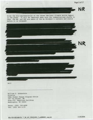.. III.--Rr,,II,-tPSZ !II


Given the ms-repree~sntaif     the recent NationlCiaeAta                  pr
in the press. it will be  importn ma~p Sure the cowuiainAtats                  in
USDA, the NH, and OXC areawre f h Ag d                   aens   ndsttus
before it is relesed




                                                                                    NR




Si 1




william~G Nhenstein
        0.
Dijrector
USDA Globa Change 'Program Office
300 7th Street, SW
ROOM 670, ReporterS Building
Washington, DC 20250

 Phone: (202) 720-6698
 Fax: (202) 401-1176




  fie:/DASEARCH_7_28.03 CEQ250~_LpriS80O3 ceq xt1/820
 