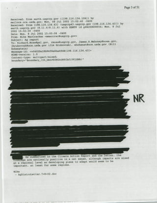 Page 3 of 51.


Received: from eaxth~usgcap.gov (fl196.116.134.1041) by
mailoce.oce.tisda.gov; Mon., 4 08 3 Jul. 2002, lS:-01240 20400
                                4                                      i134.43]) by
                                        isgwctp43.,usOctP.40V t19,. 116.
Receivsd:' fromt E198. 116.13- . )
eartfl.isgctp.gov (.1681.)wt                   SC id gEOJ2U08934; Mon, 8Jul
2002 15t0 2 i -0400
             30
Date: Non,      jul 2002 15:0,5:00 -0400
From: Mike, MacVtackef <mmaccracGuugcrp-gov>
 Sitject± Ag ept
 To: Ricbard. Mostspnlgov. nrlosstiusg4crp ~lgao,    Jzals. R . Mabnqyit aait.(

         Mesng-it           Jm 1,rbdclk            O11;31
                                                    ns4


Content-type: multipart/mixed;




                                                                     are mixed
          aw arenationally po~itive in a net sense, although-4zpacts
  at a regional level so developing plans to apt     oldsen to be
  inP03rtant, at least for some regio.
  Mike
    -AgDistroLftttt.   7=8=G2 .doc
 