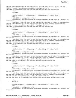 Page 16 of 44


erline href="javascript.;"I onClick="wi dow.open( 'display-comment jsp?msgid=f453
c3df0a', 'mairnt , 'scrollbars=yes,width= 40,height-500');">
Re: Peak Oil</a>&nbsp;<font color="#661666">by Mark Wilson</tont></td>

          </table>

         <table border="O" cellspacing='             0" cellpadding="O" width="l00%">
         <tr>
         <td width=10 valign=top> •/td>
         <td width=l0 valign=top><img s              c=images/feedback-arrow-right.gif width=9 hei
t=l0></td>
         <td><font tace="Verdana, Arial               Helvetica, sans-serif" size="l"><a class=nou
erline href="~javascript:;" onClick="wi              dow.open( 'display-comment.jsp?msgid=f454
566daf' ,'maint' ,'scrollbars=yes,width=             40,height=500') ;">
Re: Peak Oil</a>&nbsp;<font color="#66               666">by rob</font></td>

          </table>

        <table border="O" cellspacing='              0" cellpadding="0" width='l00%">
        <tr>
        <td width=10 valign=top> </td>
        <td width=l0 valign=top><img s               c=images/feedback-arrow-right.qif width=9 hei
t=l0></td>
        <td><fornt face="Verdana, Anial,              Helvetica, sans-serif' size="1"><a class=nou
erline href="javascnipt:;  <IonClick="wirdow.open(             'display comment .jsp?msgid=f454
d57bll', maint', 'scrollbars=yes,width=              40,height-500');">
Re: Peak Oil</a>&nbsp;<font color='#66               666'>by John Steele</font></td>

          <I table>

         <table border="Q"1 cellspacing=      cellpadding="Q' width="100%">
                                                     Qil

         <tr>
         <td width=l0 valign=top> </td>
         <td width=lO valign=top><img s c=images/feedback-arrow-right.gif width=9 hei
t=l0></td>
         <td><font face="Verdana, Anial, Helvetica, sans-serif" size="1"><a class=nou
erline href="javascript:;U'onClick="wirdow.open( 'display~comment.jsp?msgid=f454
fda954' , maint' ,'scrollbars=yes,width= '40, height=500') ;'>
Re: Re: Peak Oil</a>&nbsp;<font color='#666666">by JB</font></td>

          </table>

         <table border=IbO  cellspacing=' 0" cellpadding="O" width="lOO%'>
         <tr>
         <td width=1O valign=top> </td>
         <td width=l0 valign=top><img s c=images/feedback-arrow-right.gif width=9 hei
t=l0></td>
        <td><font face="Verdana, Anial, Helvetica, sans-serif" size='l"><a class=nOu
erline href='javascript:;" onClick='wirdow.open( 'display~comment.jsp?msgid=f455
37ecd5', 'maint' , scrollbars=yes,width= -40,height=500' );">
Re: Re: Re: Peak Oil</a>&nbsp;<font color="#666666">by John Steele</font></td>


          </table>

           <table border="O" cellspacing=' 0" cellpadding="O' width="lOO%">
           <tr>
           <td width=1O valign=top> </td>
           <td width=1Q valign=top><img s c=images/feedback arrow-right.gif width=9 hei
t=10><   /td>



file://D:SEARCH_7_9_03-CEQ029-f-iwoefO)3_ceq.txt                                         8/14/2003
 