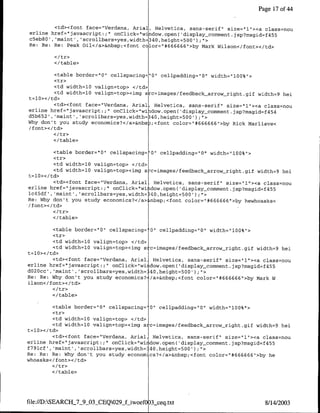 Page 17 of 44

         <td><font face="Verdana, Aria', Helvetica, sans-serif" size="1l"><a class=nou
erline href="javascript:` onClick="window.open( 'display-comnment. jsp?rnsgid=f455
c5ebSO', 'maint', 'scrollbars=yes,width=340,height=500');">
Re: Re: Re: Peak Oil</a>&nbsp;<font c lor="#666666"1>by Mark Wilson</font></td>


         </ table>

         <table border="10" celJlspacing="O0" cellpadding="0" width="l00%">
         <tr>
         <td width=10 valign=top> </td>
         <td width=10 valign=top><img s c=images/feedback arrow right.gif width=9 hei
t=10>'c/td>
         <td><font face="Verdana, Anial, Helvetica, sans-serif" size="l"><a class=nou
erline href="javascript:;" onClick="wildow.open( 'display-comment .jsp?msgid=f454
d5b652', 'maint' ,'scrollbars=yes,width=340,height=500') U'>
Why don't you study economics?</a>&nbSD;<font color="#666666">by Rick Marliave<
/font></td>

         <c/table>

          <table border="0"1 cellspacing= '0" cellpadding="O" width="l00%">
          <tr>
          <ctd width=1O valign=top> </td>
          <ctd width=10 valign=top><img s c=images/feedback-arrow-right.gif width=9 hei
t=10><c/ td>
          <td><font face="Verdana, Anial Helvetica, sans-serif" size="l"><ca class=nou
erline href="javascript:;"I onClick="wi dow.open( 'display-comment. jsp?msgid=f455
lc45df' ,'maint,',scrollbars=yes,width= 40,height=500');   U>
Re: Why don't you study economics?</a>cnbsp;<cfont color="#666666">by hewhoasks<c
/font></td>

        <c/table>

         <table border='0" cellspacing= 0"1 cellpadding="Q" width="l00%">
         <ctr>
         <td width=l0 valign=top> </td>
         <td width=l0 valign=top><img s c=images/feedback-arrow-right.gif width=9 hei
t=10></td>
         <td><cfont face="Verdana, Anial, Helvetica, sans-serif" size=fll"><a class=nou
erline href="~javascript:;" onClick="wiidow.open( 'display comimert.jsp?msgid=f455
dO2Occ', 'maint' ,'scrollbars=yes,width='40,height=500' );'>
Re: Re: Why don't you study economics? /a>&nbsp;<font color="#666666"1>by mark W
ilson</font></td>
         </tr>
         <c/table>

         <table border="O" cellspacing=' 0" cellpadding="0" width="l00%">
         <tr>
         <td width=10 valign=top> </td>
         <td width=l0 valign=top><img sic=images/feedback-arrow-right.gif width=9 hei
t=l0></td>
         <td><font face="Verdana, Anial, Helvetica, sans-serif" size="1"I>'a class=nou
erline href="~javascript:;" onClick="wi dow.open( 'display comment. jsp?msgid=f455
f791cf', 'maint', 'scrollbars=yes,width= 40,height=500') ;">
Re: Re: Re: Why don't you study econom cs?'c/a>&nbsp;<font color="1#666666">by he
whoasksc/ font><c/td>
         'c/tr>
         <c/table>




file://D:SEARCH_7_9_03_CEQ029 f-iwoefO 3sceq.txt                            8/1412003
 