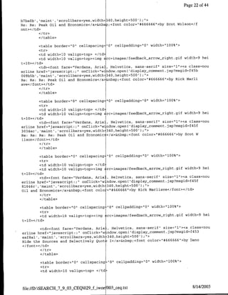 Page 22 of 44


                                                    00
b7ba0b', 'maint', 'scrollbars=yes,width=340,height=5   ');"'>
Re: Re: Peak Oil and Economics</a>&nbsp;<tont color="#6666661>hy Scot Wilson</f
ont></td>

        </ table>

         <table border="10" celispacing=lOt, cellpadding="0" width="l00%'>
         <tr>
         <td width=l0 valign=top> </td>
         <td width=lO valign=top><img Erc=irnages/feedback arrow-right.gif width=9 hei
t=l0>c/td>
         <td><font face="Verdana, Arial, Helvetica, sans-serif" size="l"><a class=nou
erline href="javascript:;" onClick="window.open( 'display-comment.jsp?msgid=f45b
009b5b', 'maint', 'scrollbars=yes,width=340,height=500') ;l>
Re: Re: Re: Peak Oil and Economics</a &nbsp;•font color="#666666'>by Rick Marli
ave</font></td>

        </table>

         <table border="10" cellspacing "10" cellpadding='Q" width="lQO%">
         <tr>
         <td width=l0 valign=top> <ltd-
         <td width=l0 valign=top><img ~rc=irnages/feedback_arrow-right.gif width=9 hei
t=1O>< /td>
         <td><font face="Verdana, Aria], Helvetica, sans-serif" size="1"><a class=nou
erline  href="javascript:;" onClick="window.open( 'display-coxmient .jsp?msgid~f45f
3034ec' ,'maint' ,'scrollbars=yes,width 340,height=500F) ;fl>
Re: Re: Re: Re: Peak Oil and Economic,</a>&nbsp;<font color="#666666">by Scot W
ilson</font></td>

        </table>

         <table border="10" cellspacing="0" cellpadding="0" width="100%">
         <tr>
         <td width=l0 valign=top> </td,
         <td width=lQ valign=top>'cimg Erc=images/feedback arrow-right.gif width=9 hei
t=10></td>
         <td><font face="Verdana, Aria], Helvetica, sans-serif" size=" l"><a class=nou
erline href="javascript:;" onClick="w- ndow.openC 'display-comment.jsp?msgid=f45f
81646c' , maint' , scrollbars=yes,width :340,height=500') U>
oil and Economics</a>&nbsp;<font color="#666666">by Rick Marliave</font></td>

        </table>

        <table border="10" cellspacing::"0"1 cellpadding="0" width='l00%">
        <tr>
        <td width=l0 valign=top><img :rc=images/feedback-arrowvuxight.gif width=9 hei
t=l0></td>

         <td><fornt face="Verdana, Aria-, Helvetica, sans-serif" size="1"><a class=nou
                                                                                4 53
erline href="javascript:;    onClick="w ndow.open( 'display comment.jsp?msgid=f
eaf8al' ,'maint' ,'scrollbars~yes,width=340,height=500');"
Hide the Sources and Selectively Quot I</a>&nbsp;<font colbor="#666666">by Dano
</font></td>

        <I/table>

        <table border="0" cellspacing= "0" cellpadding="0" width="l00%">
        <tr>
        <td width=lQ valign=top> <ltd~



file://D:SEARCH_7_9_03-CEQ029_f-iwoe 003_ceq.txt                             8/14/2003
 