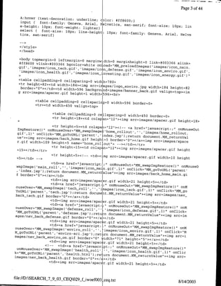 Page 3 of 44

  A:hover {text-decoraeion: underline;
                                        color: #ff8600;)
  input { font-family: Geneva, Anial,
                                        lnelvetica, san-serif; font-size: l0px;
  e-height: l0px; font-weight: lightenl                                         lin
  select ( font-size: lopx; line-height:
                                           lOPx; font-family: Geneva, Anial, Helve
  tica, san-serif}


  </style>
  </head>

  <body topmangano0 leftmangin=o marginwidth-0
  #ff8600 vlink=#003366 bgcolon=white             marginheight~o link=#003366 alink=
                                         on'oad="MMcelarge('mesio
  gif', 'images/icon tech gif','images/icon-defense                            main.
  'images/icon~_health.gif', 'im~ages/icon-           gjf','images/icon-enviro gif',
                                            nvesting.gif','images/icon-energy gif)'I"
 <table cellpadding=o cellspacing=o
                                    widtlh=780>
 <tr height=82><td width=184><img src-ir1hges/logo-envino
                                                          jpg width=184 height=82
  border="O"></td><td width=596 background-images,'bannernbackgif
 g src=images/spacerngif height=l width4                           valign=top><cim
                                         596><br>
          <table cellpadding=o cellspacingo
                                            width=596 bonder=O>
          <tr><td width=450 valign=top>

                   <table cellpadding~o cellspacing=o
                                                        width=450 borden=O>
                   <tr height=l8><td colspkn="l2"I><img
                                                         src=images/spacen~gif      height=l8>
                      <tr height=5><td colspah="12">< I--
  Imgflestore()" onD~ouseOver="MM-swap~mage~(.home           <a href="javascript:;rr onMouseOut
  gif' .1)" onClick="MMgowoURL( 'parent',              rollout','','images/home_rollout.
                                               index.jsp') ;return document.MM returnVal
  ue"><img src=images/back-hone~gjf heighb=5
                                                    bonder="o"'><Ia><img src=images/space
  r.gif width=109 height=5 name="home
                                          rollout"> --></td></tr>
                     <tr height=15><td colsp~n="12"-><img
                                                              src=images/spacerngif height
                     <tr height=5><<- <td><img src=images/spacer.gif
                                                                           width=lO height
                    <td><a href="javascript:;" onMouseOut-"M
 waplmagec 'main-roll', '', 'images/icon~-mailn.gif'               -swap~mgRestoreo9" onMousec
   'Iindex.                                            ,l)" onClick="'MMgoToURL( 'parent'
           jsp');return document.MMcneturnvalueI><img
                                                            src=images/back home-main.gi
 f border="O"></a><Itd>
                    <td><img src=images/spacengif width=21
                                                                  height=5></td>
                    <td><a hnef="iavascript.I;" onb~ouseOut="MuMrswapImgnestoneoC"
 ouseOven="MM-swapImage ('tech ro~ll ,I,                                                onM
                                              ±ages/icon- tech gif' 1) " onClick="MMuigo
 ToURL( 'parent', 'tech.jsp') ;return docum6nt
                                                  .tMMnetunnValue"I><img snc~images,'nav_
 back tech.gif bonder="IO"></a></td>
                    <td><img snc=images/spacer~gif width=21
                    <td><a href="javascriPt:;r Onos~t"Msa~getro height=5></td>
 ouseoven="MM swap~mage( 'defense-roll',                                                onM
                                           '  ',images/icon defense gif' .1)" onClick=
 "PMhgoToURL( 'parent', 'defense.jisp')
                                         ;netuIrn document .MM-retunnValue"><img
ages/nav back defense~gif border=" 0><a</d                                          src=im
                   <td><img src=images/spacer.gif width=21
                                                                 height=5></td>
                   <td><a href="javascript 4 ~1 onMouseOut="MMswaplmgRestoreo"
ouseOver='!MM4swap~mage(lenvino_roll'                                                  onM
M-goToURL( 'parent', 'enviro-sci jsp')
                                          ,''4 images/icon envino gif' ,l) " onClick="M
                                          ;retiirn document.MMneturnValue"><img
mages/nav back-envino_on.gif border="O"                                              snc=i
                                                Lidth="71" height="5"></a></td>
                   <td><img snc=images/spac r~gif width=21
                <I --                                            height=5></td>
                         <td><a href="javascr pt.." onMouseOut="MMswaplmgRestone(o"
  onMouseOver="MMswaplmagec 'health roll')'',
k="M~goToURL( 'parent', 'health.html')              'images/icon-health.gif' ,l)" onClic
                                           ;re urn document.wMq_neturnValue"><img
images/nay back-health.gif border="0"></A></td>                                       src=
                   <td><img src=images/spac rnguf width=21
                                                                 height=5></td>


file://D:SEARCH_7_9-03-CQ09fcweO1             eq.txt                               8/14/2003
 