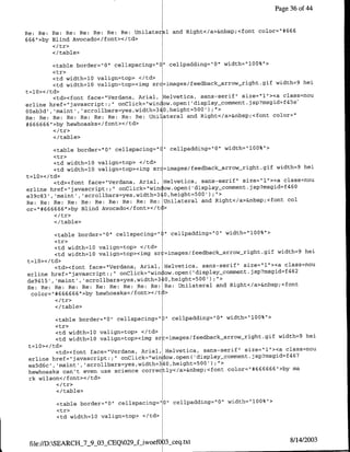 Page 36 of 44



Re: Re: Re: Re: Re: Re: Re: Re: Unlilatera1 and Right</a>&flbsp;<foflt color="#666
666">by Blind Avocado</font></td>

        </table>

         <table border="0" cellspacing='0" cellpadding="O" width="l00%`>
         <tr>
         <td width=10 valign=top> </td>
         <td width=10 valign~top><img src=imnages/feedback arrow-right.gif width=9 hei
t=l0></td>
         <td><font face="Verdana, Anial, Helvetica, sans-serif" size='1"><a class~nou
erline hret="javascript:;"I onClick="win ow.open( 'display-commnent.jsp?msgid=f45e-
00ab3d' ,'maint' , scrollbars=yes,width=340,height=500') ;">
Re: Re: Re: Re: Re: Re: Re: Re: Re: U~nilateral and Right<c/a>&nbsp;<font color="
#666666">by hewhoasks</font></td>

        </table>

         <table border="10" cellspacing="C" cellpadding"10" width="l00%">
         <tr>
         <td width=l0 valign=top> </td>
         <td width=l0 valign=top><img src=images/feedback arrow-right.gif width=9 hei
t=l0></td>
         <td><fornt face="Verdana, Arial, Helvetica, sans-serif" size="l"I><a class=nou
                                                                               4
                                                                                 6O
erline href="javascript:;" onClick="win low.open( 'display-comment.jsp?msgid~f
e39c83 , 'maint' ,'scrollbars~yes,width=3 0,height=500' ) r>
                                                                               col
Re: Re: Re: Re: Re: Re: Re: Re: Re: Re: Unilateral and Right</a>&flbsp;<font
or="1#666666">by Blind Avocado</font></td>
         <I tr>
         </ table>

         <table border="10" cellspacing=&' " cellpadding="0" width='l00%">
         <tr>
         <td width=d0 valign~'top> </td>
         <td width=l0 valign=top><img sr!=images/feedback arrow-right.gif width=9 hei
t=l0>< /td>
         <td><font face="Verdana, Anial, Helvetica, sans-serif" size="l"1><a class=nou
                                                                              462
erline href="javascript:;"I onClick="winlow.open( display-comment.jsp?msgid~f
da9415', 'maint', 'scrollbars~yes,width=310,height=500') ;">
Re: Re: Re: Re: Re: Re: Re: Re: Re: Re: Re: Unilateral and Right</a>&nbsp;<font
 color="*666666"I>by hewhoasks</font></tI>

         </ table>

         <table border="10" cellspacing" 1" cellpadding"10" width="l00%">
         <tr>
         <td width=l0 valign~top> </td>
         <td widthlO0 valign=top>'cimg sr =images/feedback arrow-right.gif width=9 hei
 t=l0></td>
         <td><font face="Verdana, Arial, Helvetica, sans-serif" size="1"I><a class=nou
                                                                               467
 erline href="javascript:;" onClick'="window.open( 'display-commnent~isp?msgid~f
                                        3
 ea5d6c','maint' , scrollbars~yes,width= O,height=500') ;">
                                                                                 ma
 hewhoasks can't even use science correctlyc/a>&nbsp;<font color="#666666`>by
 rk wilson</font></td>

         <I/table>

         <table border="0" cellspacing="O" cellpadding="0" width=`100%">
         <tr>
         <td width=10 valign=top> </td>



 file:/D:SEARCHi7_9_03_CEQ0293_-iwoefO)3_ceq.txt                              8/14/2003
 