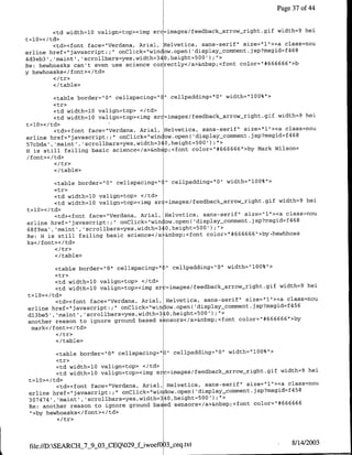 Page 37 of 44


        <td width=10 valign=top><img src=images/feedback-arrow-right.gif width=9 hel
t=10></td>
         <td><font face="Verdana, Anial, Helvetica, sans-serif' size="1"I><a class=nou
erline href="javascript:` "onClick="window.open(  'display_comnrent.jsp?msgid=f468
4d3eb3', 'maint, 'scrollbars=yes,width=340,height=500' );">
Re: hewhoasks can't even use science correctly</a>&nbsp;<font color="1#666666'1>b
y hewhoasks< /font>< /td>
         </tr>
         </table>

         <table border="0" cellspacing="   cellpadding="0" width='100%">
                                                   Fr


         <tr>
         <td width=10 valign=top> </td>
         <td width=lO valign=top><img src=images/feedback arrow-right.gif width=9 hei
t=l0></td>
         <td><font face='Verdana, Anial, Helvetica, sans-serif' size="l"I><a class=nou
erline href="javascript:;" onClick='wini ow.open( 'display_comment.jsp?msgid=f468
57cbda','maint', 'scrollbars=yes,width=340,height=500');j
H is still failing basic science</a>&nb prcfont color="1#666666"1>by Mark Wilson<
/font>< /td>
         </ tr>
         </table>

         <table border="0" cellspacing="I" cellpadding'0O" width="lO0%">
         <tr>
         <td width=10 valign=top> </td>
         <td width=1Q valign=top><img sr :=jjages/feedback_arrow~-right.gif width=9 hei
t=10></td>
         <td><font face="Verdana, Arial, Helvetica, sans-serif" size="l"1><a class=nou
                                                                               46
erline href="javascript:;" onClick="win low.open( 'display-comment.jsp?msgid~f 8
                                        3
E8f9ea', 'maint', 'scrollbars=yes,width= 0,height=500'h;">
Re: H is still failing basic science</a &nbsp;<font color="1#666666">by-hewhhoas
ks< /font>< /td>

        </table>

          <table border="10" cellspacing="1 " cellpadding="Q" width="lQO%">
          <tr>
          <td width=1O valign=top> </td>
          <td width=lO valign=top><img sr =images/feedback-arrow_right.gif width=9 hei
t=l10>< /td>
          <td><forit face="Verdana, Anial, Helvetica, sans-serif" size="l"1><a class=nou
                                                                                4
erline href="javascript:;"I onClick="winlow.open( 'display_comnment.jsp?msgid~f 5E
                                          3
dl3beS , 'maint', 'scrollbars=yes,width= 10,height=5001);">
another reason to ignore ground based sansors</a>&nbsp;<font color=" *666666"1>by
 mark</font></td>

         </table>

         <table border="0" cellspacing="O"1 cellpadding="O" width="l00%">
         <tr>
         <td width=l0 valign=top> </td>
         <td width=l0 valign=top><img src=images/feedback-arrow-night.gif width=9 hei
 t=l0></td>
         <td><font face="Verdana, Anial, Helvetica, sans-serif" size="~l"><a class=nou
                                                                              458
 crlime href="javascript:;" onClick='window.open( 'display-commenlt.jsp?msgid~f
                                                    5
 307474', 'maint', 'scrollbars~yes,width=340,height= 00') ;">                6666
 Re: another reason to ignore ground based sensors</a>&nbsp;<font color="*66
 ">by hewhoasks</font></td>




Lfile://DASEARCHi7_9_03_CEQ0293_-iwoefO           3sceq.txt                    8/14/2003
 