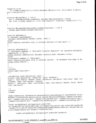 Page 2 of 44


length-2) ;i+=3)
   if ((x=MM-findobj(a[i]))!=flull){doc   ent.MM-sr~j±+>Ix; if(lx.oSrc) x.oSrc=x.
src; x.src=ati+2);)


function NMMgoToURL()     //v3.0
  var i, args=MMThgoToURL.argumfents; document.MMtreturnValue = false;
  for (1=0; i<(args.length-l); ii-=2) ev l(args[i]+".locatiofl='"+args[i+l]+"'");



function frm~openBrWindow(theURL,wiflName featuresY   { //v2.0
  window, open (theURL ,winName,features);


function doSaveAsoC)
if (document.execCorrmand) (
 document.execCommand( 'SaveAs ',false, '. itml');
}else{
alert(UFeature available only in Intern t Exlorer 4.0 and later.');



function doBookmark()
if ((navigator.appName == "Microsoft In ernet Explorer") && (parselnt(navigator
 .appVersion) >= 4)) (
window.external .AddFavorite( document.l cation.href, document.title);
}else{
if (navigator.appName == "Netscape")
                                                                       page in Ne
alert('Feature available only in Internt Exlorer. To bookmark this
tscape press CTRL-ID');



<I/script>
<style type="`text/css">


.nounderline (text-decoration: none;I
A:hover (text-decoration: underline; color: #ff8600;j
                                                                     l0px; lin
input ( font-family: Geneva, Anial, Helvetica, san-serif; font-size:
e-height: 10px; font-weight: lighter)
                                                                  Arnal, Helve
select ( font-size: 10px; line-height: 10px; font-family: Geneva,
 tica, san-serif)

 </style>
 </head>
                                                                              alink=
 <body topmargin0O leftmargin=0 marginwidth=O marginheight=O link=*003366
                      6
 #ff8EOO vlink=40033G bgcolor=white onI oad="MM~preload~tnages('images/icon__main.
 gif','images/icon-tech.gif', 'images/ic ,n_defense.gif', 'images/'icon_enviro.gif',
  'imagesiicon~health.gif', 'images/icon 4nvesting.gif', 'images/icon~energy.gif')"

 <table cellpadding0O cellspacing0O width=780>
                                                                         height=82
 <tr height=82><td width=l84><img src=images/logo enviro.jpg widthU184
                                                                    valign=top><imf
  border="0"I></td><td width=596 backgrolind=images/banner~back.gif
 g src=images/spacer.gif height=1 width 596><br>

            <table cellpadding0O cellspacing=0 width=596 border=0>



 file://D:SEARCH _7_9_03 CEQ029_f-iwoef 103ceq_0001.txt                        8/14/2003
 