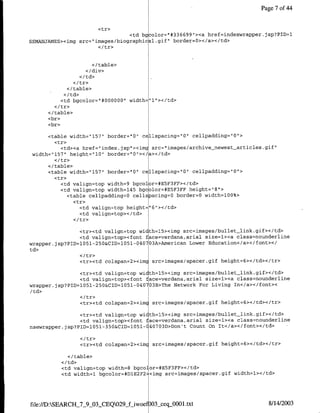 Page 7 of 44


                            <tr>
                                    <td bg   ~olor="#336699"'><a href=indexwrapper.jsp?PID=l
SSMANJAMES><img src="iae1bogahi               .gif" border=O></a></td>
                        <I tr>


                        </ table>
                      </div>


                <I/table>

           <td bgcolor="#OOOOOO'     width='l"I></td>

      </table>
      <br>
      <br>

      <table width="157" border="O" cellspacing='O" cellpadding="O">
        <tr>
          <td><a href=r~index.jspII><img src="images/archive newest-articles.gif"
 width="157" height='1O" border="O"></a></td>

      </ table>
      <table width='157" border="O" cellspacing=lOII cellpadding="O">
         <tr>
           <td valign=top width=9 bgcolor=#E5F3FF></td>
           <td valigrn=top width=l45 bgcolor=#E5F3FF height="8">
             <table cellpadding=O cellspacing=O border=O width=100%>
               <tr>
                 <td valign=top height='6"I></td>
                    <td valign=top></td>


                    <tr><td valign=top width=15>cimg src=images/bullet-link.gif></td>
                    <ta valign=top><font face=verdana,arial size=1><a class=nounderline
wrapper~jsp?PID=1051-250&CTD=1051-040703A>Amfericafl Lower Bducation</a></font></
td>

                    <tr><td colspan=2><img src=images/spacer.gif height=6></td></tr>

                <tr><td valign=top wi th=15><img src=images/bullet link.gif></td>
                <ta valign=top><font face=verdana,arial size=l><a class=nounderline
wrapper.jsp?PID=1051-250&CID=1051-040703B>The Network For Living Tn</a></font><


                    <tr><td colspan=2><img src=irnages/spacer.gif height=6></td></tr>

                    <tr><td valign=top wicth=15><img src=images/bullet-link.gif></td>
                    <td valign=top><font face=verdana,arial size=l><a class=nounderline
nsewrapper.jsp?PID=1051-350&CID=1O5l-C40703D>Don't Count On It</a></font></td>


                     <tr><td colspan=2>cimc src=irnages/spacer.gif height=6></td></tr>

                </ table>

           <td valign=top width=8 bgcolor=#E5F3FF></td>
           <td width=l bgcolor=#D1E2F2 -<img src=images/spacer.gif width=l></td>




file://D:SEARCH_7_9_OX-CEQ029_f-iwocf)O3seqjJO0l.txt                              8/14/2003
 