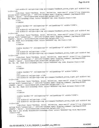 Page 16 of 44


                                                                           width=9 hei
         <td width=1O valign=top><img sr :=imageslfeedback-arrow-right.gif
t=lO></td>
                                                                             class=nou
         <td><font face="Verdana, Anial, Helvetica, sans-serif" size=`l1"><a 4 5 4
erline href="javascript:;" onClick="window.open( 'display~cominent.jsp?msgid=f
                                        3
d57b11' ,'maint' , scrollbars~yes,width= 40,height~500');">
Re: Peak Oil</a>&nbsp;'Cfoflt color="*666666`>by John Steele</font></td>

        </table>

        <table border="Q"1 cellspacing"Q1"   cellpadding="O"1 width=`lOO%">
        <tr>
        <td width=lQ valignztop> </td>
                                                                            width=9 hei
        <td width=1O valign=top><itfg sic=images/feedback arrow-right.gif
t=lO></td>
                                                                              class=nou
        <td><font face="Verdana, Arial, Helvetica, sans-serif" size=`'1"><a 4 5 4
erline href=`javascript:;" onClick="wirdow.open(  'display-commenlt.jsp?msgid=f
fda954','maint', 'scrollbars=yes,width= -40,height=500') ;">
Re: Re: Peak Oil</a>&nbsp;<font color=' *666666">by JB</font></td>
        </tr>
        </ table>

        <table border="O" cellspacing='O" cellpadding="O"l width=1lOO%"'>
        <tr>
         <td width=lO valign~top> </td>
                                                                            width=9 hei
         <td width=lO valign=top><img sic=images/feedback arrow-right.gi-f
t=lO></td>
                                                                              class=nou
         <td><font face="Verdana, Arial Helvetica, sans-serif" size="l"I><a 4 5
erline href="javascript:;" onClick="wi  dow.open( 'dispiay-commenlt.jsp?msgid~fS
37ecd5', 'maint','scrollbars~yes,width= 40,height=500');">
                                                              Steele</foflt><Itd>
Re: Re: Re: Peak Oil</a>&nbsp;<foflt co or="#666666">by John


         <I/table>

         <table border="O0" cellspacing '0" cellpadding="O"1 width="l00%"I>
         <tr>
          <td width=l0 valign~top> </td>
                                                                              width=9 hei
          <td width=lQ valign=top><img s c=images/feedback-arrow~_right.gif
 t=l0></td>
                                                                                class=nou
          <td><font face="Verdafla, Anial, Helvetica, sans-serif" size="~l"><a 4 5 5
 erline href="javascript.;" onClick="wi .dow.open(  'display~commenlt.jsp?msgidtf
 c~eb8O' ,'maint' , scrollbars~yes,width=340,height=500'2;".>
                                                     6          Wilson</foflt></td>
 Re: Re: Re: Peak Oil</a>&nbsp;<foflt color="*66666 ">by Mark


         </table>

         <table border-`"O" celispacing "0" cellpadding="O"l width="l100%">
         <tr>
          <td width=10 valign=top> <ltd>
                                                                             width=9 hei
          <td width=l0 valign=top><imfg src=images/feedbackfiarrow~ight~gif
 t=l0></td>
                                                                               class~nou
          <td><font face="Verdana, Arial, Helvetica, sans-serif" size="Il"><a      4
                                                                     jsp?msgid~f45
 erline href="'javascript:;" onClickz"wfldow.opefl('displaytcommeflt
 d~b6S2', 'maint', 'scrollbars~yes,width=340,height=500');">
                                                                     Rick Marliave<
 Why don't you study economics?</a>&nb p;<font color="1#666666"1>by
 /font>< /td>

         </ table>




                                          OO3-seqSO00l.txt                         8/14/2003
 file://D:SEARCH_7_9_O3tCEQ029_fLiwoe
 