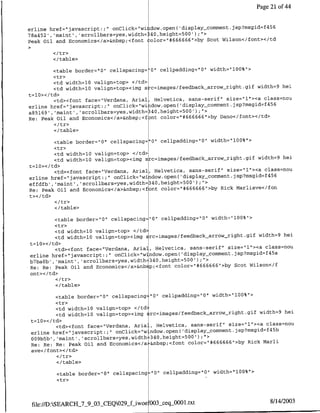 Page 21 of 44


                                                                             4 6
erline href="javascript:;ponClick="wi idow.open( 'display-comment.jsp?msgid=f 5
78a452', 'maint', 'scrollbars~yes,width= 140,height=5001);">
Peak Oil and rconomics</a>&nbsp;<fc'nt color="#666666">by Scat Wilson</font></td


         </ table>

        <table border="O" cellspacing= '0" cellpadding-&'0", widtlh='100%">
         <tr>
         <td width=lQ valign=top> </td>
         <td width=l0 valign=top><img s-c=images/feedback-arrowq_right.gif width=9 hei.
t=lO></td>
         <td><font face="Verdana, Anial, Helvetica, sans-serif" size="1"><a class=nou
                                                                              456
erline href="javascript:;" onClick="wi dow.apen( 'display-commrent.jsp?msgid~f
a85169', 'raint', 'scrollbars=yes,width=340,height=500');">
Re: Peak oil and Economics</a>&flbsp;<f nt color="#666666">by Dano</foflt></td>

         <I/table>

         <table border="O" cellspacing='0"1 cellpadding="0" width="lOO%">
         <tr>
         <td width=l0 valign=top> </td>
         <td widthl10 valign=top><img src=images/teedback arrow-right.gif width=9 he!
t=10></td>
         <td><font face="Verdana, Arial, Helvetica, sans-serif" size="1"I><a class=nou
                                                                                4
erline href="javascript:;' onClick="window.open( 'display~comment.jsp?msgid~f 56
                                                    500
effdfb' , 'raint' , scrollbars=yes,width=340,height=    ');">
Re: Peak   Oil and Bconomics</a>&flbsp;<font color="#666666"I>by Rick Marliave</fon
t></td>

         </table>

         <table border="O" cellspacing "10" cellpadding="0" width&'100%">
         <tr>
         <ctd width=l0 valign~tap> <ltd>
         <td width=10 valign=top>'cimg src=images/feedback-arrow~._ight.gif width=9 he!
 t=l0></td>
          <td><font face="Verdana, Arial, Helvetica, sans-serif" size="1"><a class=nou
                                                                               45
 erline href="javascript.;" onClick="window.open( 'display-commenlt.jsp?msgid=f a
 b7ba0b', 'maint', 'scrollbars~yes,width 340,height=500') ;">
-Re: Re: Peak Oil and Economics</a>&nb p;<font color="#666666">by Scot Wilson</f
 ont></td>
          </tr>
          </ table>

          <table barder="10" cellspacing= "0" cellpadding="Q" width="l00%">
          <tr>
          <td width=10 valign'top> </td-
          <td widthlO0 valign=top><img ~rc=images/feedback arrowtright.gif width=9 he!
 t=lO></td>
          <td><font face="Verdana, Aria-, Helvetica, sans-serif" size="l"><a class=nou
                                                                              45
 erline href="javascrtipt:;" onClick="w ndow.open( display-comment.jsp?msgid~f b
 009b5b', 'maint' , scrollbars~yes,width:340, height=500');"m>
 Re: Re: Re: Peak Oil and Economics</a:&nbsp;<font color="*666666">by Rick Marl!
 ave</font></td>

          </table>

          <table border="Q" cellspacing "0" cellpadding="O" width="l0Q%">
          <tr>



  file://D:SEARCH-7-9-0OXCEQ029_f-iwoe 003-ceq_0001.txt                        8/14/2003
 