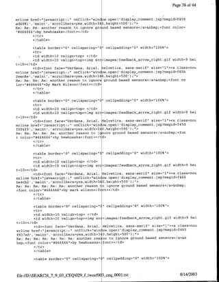 Page 38 of 44

                                                                             $
erline href='javascript:; " onClick="window.open( 'display_commnent.jsp?msgid=f459
ad4981',  at,     'scrollbars=yes,width=340,height=500'F) ;f>
Re: Re: Re: another reason to ignore ground based sensors</a>&nbsp;<font color=
"1#666666">by hewhoasks</font></td>

        <I/table>

        <table border="O" cellspacing="0" cellpadding="Q" width="l00%">
        <tr>
          <td width=10 valign=top> </td>
          <td width=l0 valign=top><img src=images/feedback arrow_right.gif width=9 hei
t=l10>< /td>
          <td><font face="Verdana, Anial, Helvetica, sans-serif" size="l"I><a class=nou
erline href="javascript:;" onClick="window.open( 'display_comnment.jsp?msgid=f45b
2eec8e', 'maint', 'scrollbars=yes,width=340,height=56o');U'>
Re: Re: Re: Re: another reason to ignore ground based sensors</a>&nbsp;<font co
lor="#666666">by mark Wilson</font></td>

        </table>

        <table border="Q"1 cellspacing="0" cellpadding="O" width="100%">
        <tr>
         <td width=10 valign=top> </td>
         <td width=l0 valign=top><img src=images/feedback arrow_right.gif width=9 hei
t=l0></td>
         <td><font face="Verdana, Anial, Helvetica, sans-serif" size="1"><a class=nou
erline href="javascript:;" onClick="window.open('display-comment.jsp?msgid=f45d
f096f9', 'maint', 'scrollbars=yes,width=340,height=500'h;">
Re: Re: Re: Re: Re: another reason to ignore ground based sensors</a>&nbsp;<fon
t color="#666666">by hewhoasks</font></td>

        </table>

        <table border="10" cellspacing="    "    cellpadding="O" width="100%"1>
        <tr>
         <td width=l0 valign=top> </td>
         <td width=l0 valign=top><img src=images/feedback-arrow-night.gif width=9 hei
t=l0></td>
         <td><font face="Verdana, Arial, Helvetica, sans-serif" size='1"><a class=nou
erline href="javascript:;" onClick="win ow.open( 'display-comment.jsp?msgid=f464
ba4cb2',,'maint', 'scrollbars=yes,width=340,height=500');">
Re: Re: Re: Re: Re: Re: another reason to ignore ground based sensors</a>&nbsp;
<font color="#666666">by mark wilson</fcnt></td>

        </table>

        <table border="O0" cellspacing="C   "    cellpadding="O0" width="l100%">
        <tr>
         <td width=l0 valign=top> </td>
         <td width=10 valign=top><img sr =imnages/feedback arrow-right.gif width=9 hel
t=l0></td>
         <td><font face="Verdana, Anial, Helvetica, sans-serif" size="l1"><a class=nou
erline href="javascript:;" onClick="wincow.open( 'display-commnent.jsp?msgid=f465
0937ed , 'maint' ,'scrollbars=yes,width=340,height=500');"
Re: Re: Re: Re: Re: Re: Re: another rea on to ignore ground based sensors</a>&n
bsp;<font color="#666666">by hewhoasks<,font></td>
        <I   tr>
        </table>

        <table border="10" cellspacing="    "1   cellpadding="0" width="100%"1>



file://D:SEARCH_7_9_03_CEQ0293_-iwoefOC3sceq-0001.txt                                8/14/2003
 