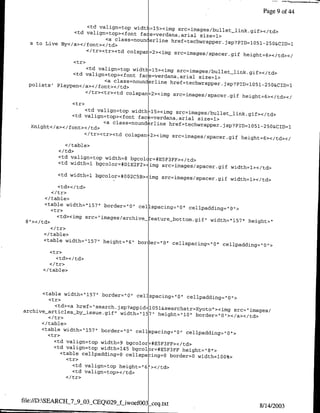 Page 9 of 44

                    <td valign=top widt2L=l 5 >cimg src=images/bullet
                <td valign=top><font face=verdana,arial                link gif></td>
                                                           size=l>
                          <a class=nounderline href=techwrapper.
  s to Live By</a></font></td>                                     jsp?PID=1051-250&CID=I
                    </tr><tr><td coispar= 2 ><img src=images,'spacer
                                                                      gut height=6></td><1
                  <tr>
                      <td valign=top width=l 5 ><irng src=images/bullet-irif~gif></td>
                  <td valign=top><font face=verdana,arial
                                                             size=l>
                               <a class=naunderlne href=techwrapper.
                                                                     jsp?PID=105l-25o&CID=I
                         <Itr><tr><td coispan= 2 ><img src=images/spacer
                                                                         gif height=6></td></
                  <tr>
                     <td valign=top width:lS><img src=images/bullet-lilk~gif></td>
                 •td valign=top><font fac =verdana,arial
                                                           size=l>
                           <a class=noundernine href=techwrappernjsp?PID=l
   Knight<Ia></ font></td>                                                  0 5 1 1 2 5 0 &CID~l
                     </tr><tr><ta coispan : ><img src=imnages/spacer~gif
                                           2
                                                                         height=6></td></
                </table>

            <td valign=top width=8 bgcol r=#E5F3FF></td>
            <td width=i bgolr#DEF21mg        src=images/spacer~gif width=l></td>
            <td width=l bgcolor=#oQ2C5B><img src=images/spacer~gif
                                                                   width=l></td>

           <Itr>
        </table>
        <table width="157' border=IIOrr cellspacing="O"
                                                        cellpadding="O">
           <tr>
             <td><img src="images/archije- eature-bottom.gif'I
                                                               width-"157" height-"
 8 "><Itd>

       </table>
       <table width=r1571 height="6" borler=O11
                                                cellspacingzO" cellpadding="O">
         <tr>
           <td></td>

       </table>



      <table width="157" border="O" cel spacing="O"
                                                      cellpadding='O">
        <tr>
          <td><ca href="search jsp'appid=lO5 1&searchstr=Kyoto"><img
archive-articles-by issue.gif" width=I157ll                           src="irnages/
                                            height="lo' 1border="O"></a></td>
      <Itable>
      <table width="157" border="O' cellspacing="O"
                                                      cellpadding='O">
        <tr>
          <td valign=top width=9 bgcolor=#ESF3FF></td>
          <td valign=top width=145 bgcol
                                           r=#E5F3FF height="8">
             <table cellpadding=o cellspa ing=O
                                                 border=O width=100%>
               <tr>
                 <td valign=top height="6'><c/t>

                </tr>



file:/ID:SEARCH_7_9_03_CEQO29 fiwoefOO3
                                          ceq.txt                                   811412003
 