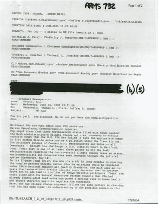 (Rjs72                             of
                                                                                  ~~~~~Page 1 2

  RECORD TYPE: FEDERAL    (NOTES MAIL)
 CREATOR: "Jeffreyt.BClarkgusdoj .gov- <Jeffrey.
                                                 B.Clark~usdoj .gov> (     Jeffrey. B.Clarki~u
 CREATION DATE/TINE: 4-JUN-2003 13:57:20.00

 SUBJECT:: FW: C02   -   3 States in NE File Lawsuit in D. Conn.
 TO:Philip J. Perry(     CN=Phulip J. Per ry/U=OMn/0=Zopggop C 0MS


 TO: James Connaugrhton CCN=James ConnaUghton/OUoCE/O
                                                          Op   0   P   CEO I
 READ:-UKONEP

 TO:Daryl L. Josef fer (CflzDaryl   L. Joseffer/OU=oMB/o-EopgEop 1 0MB
 REAl): UNKNOWN

 CC: 'Andrew.Emrichausdoj .gov" <Andrew.Emrichousdoj
                                                     .gov> (Receipt Notification Request
 READ:UNNW
 CC "Tom.Sansonetti~usdoj gov- <Tom.Sansonettiousdoj~gov>
                                                          (Receipt Notification Reque
 READ:UNKOWN




 -----Original Message ---
From:    Cruden, John
Sent:    Wednesday, June 04, 2003 12:51 PM
To:      Sansonetti, Thomas L.; Clark, Jeffrey S. (ENE)
Subject:         FW: 002
Tom (cc jeff)    See attached. We do not yet have the complaint/petition.
John

Northeast AGe sue Bush admin over C02 emissions
Darren Samuelsohn, Greenwiresenior reporter
Top legal brass from three Northeastern states
                                                filed suit today against
the Bush administration's climate change policies,
district court that the U.S. EPA has failed         charging in federal
                                             to take the appropriate steps
to list carbon dioxide emissions as a pollutant
                                                 under the Clean Air Act.
The attorneys general of Connecticut, Massachusetts
                                                     and Maine -- all
Democrats -- brought the challenge in U.S.
                                            District Court in Hartford,
Conn. Their suit is one of at least three poised
administration regarding the controversial        to hit the Bush
                                            climate change issue as states,
environmentalists  and conservatives seek redourse through the judicial
system (Greenwire, May 14).
In its 32-ppge legal brief, the AGs claim EPA
                                               is long
the complex process whereby carbon dioxide emissions overdue in starting
under CAA's National Ambient Mir Quality Standards. wo uld be regulated
                                                     The suit uses as its
basis the landmark 1976 federal appeals court
                                               decision that ultimately
drove EPA to add lead to its list of NAAQS criteria
                                                     pollutants. There, the
court sided with the Natural Resources Defense
                                                Council that EPA had
already acknowledged lead emissions posed a
                                             serious risk to human health
and should therefore begin to regulate the
                                            substance.
Here, the AGs climate change argument follows
                                               the same pattern in claiming
that EPA has made clear its understanding of
                                              the possible scenarios that



file://D:SEARCH_7_28_03_CEQ732-fjinxg0O3-ceq.txt
                                                                                    7/9/2004
 