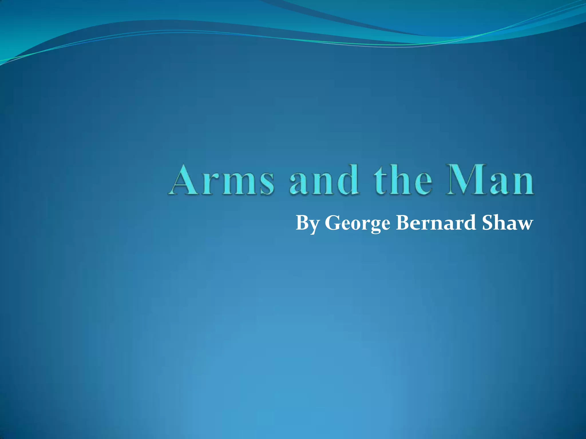 Arms and the man PPT