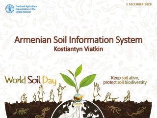 Armenian Soil Information System
Kostiantyn Viatkin
 