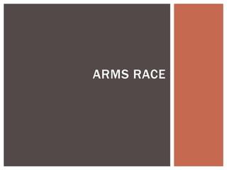 ARMS RACE
 
