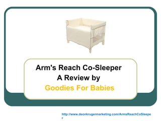 Arm's Reach Co-Sleeper  A Review by  Goodies For Babies http://www.deonkrugermarketing.com/ArmsReachCoSleeper 